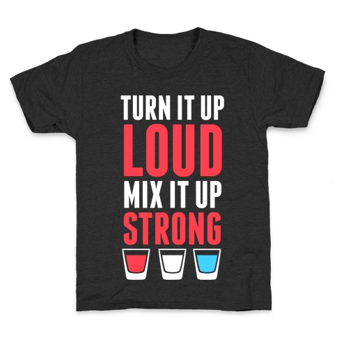 Turn It Up Loud, Mix It Up Strong (Red White & Blue) Kids T-Shirt
