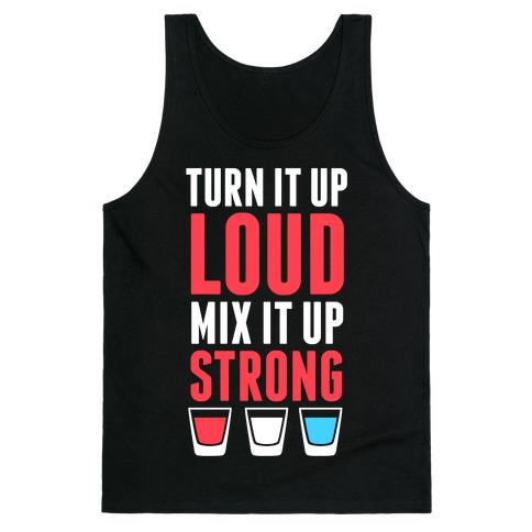 Turn It Up Loud, Mix It Up Strong (Red White & Blue) Tank Top