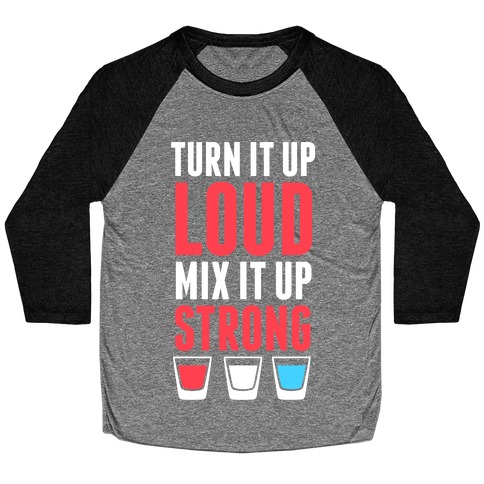 Turn It Up Loud, Mix It Up Strong (Red White & Blue) Baseball Tee