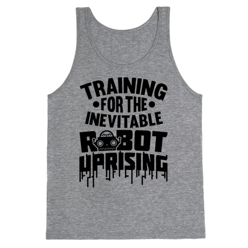 Training For The Inevitable Robot Uprising Tank Top