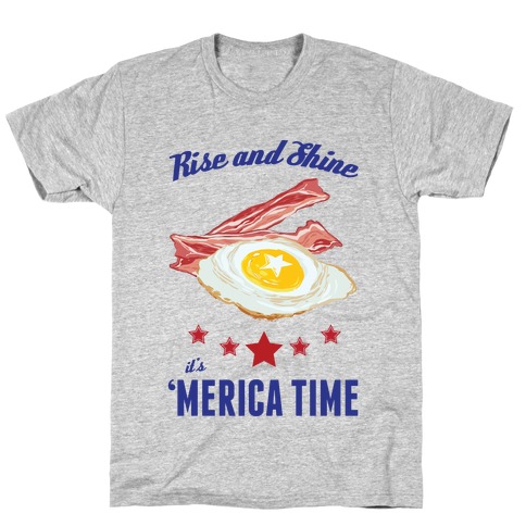 Rise And Shine It's 'Merica Time T-Shirt