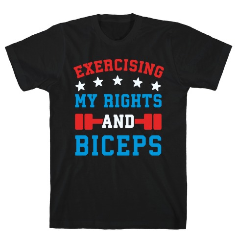 Exercising My Rights and Biceps T-Shirt