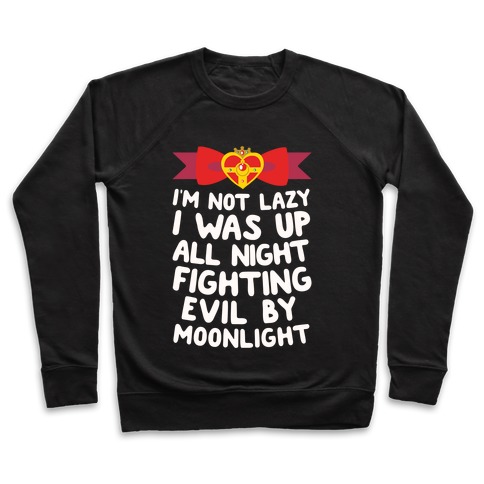 I Was Up Fighting Evil By Moonlight Pullover