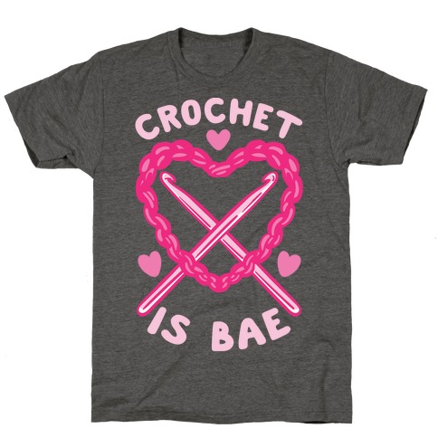 Crochet Is Bae T-Shirt