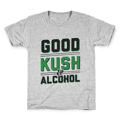 Good Kush & Alcohol Kids T-Shirt