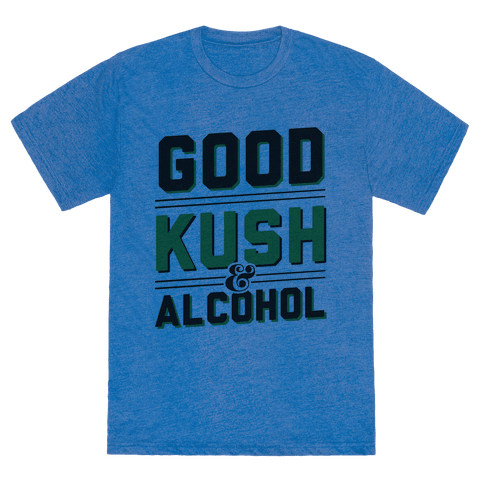 Good Kush & Alcohol - TShirt - HUMAN