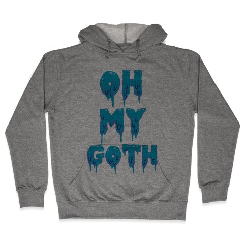 Oh My Goth Hooded Sweatshirt