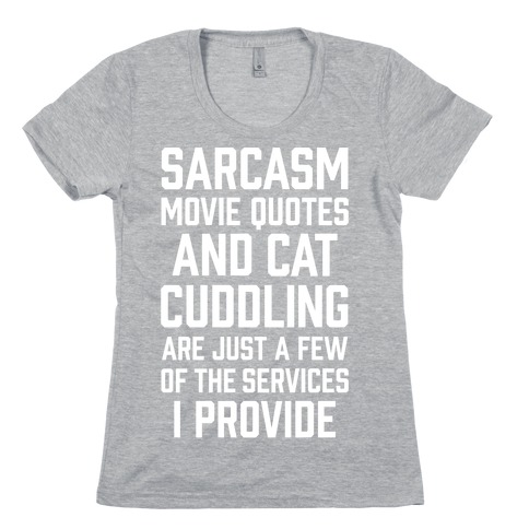 Sarcasm Movie Quotes and Cat Cuddling Womens T-Shirt
