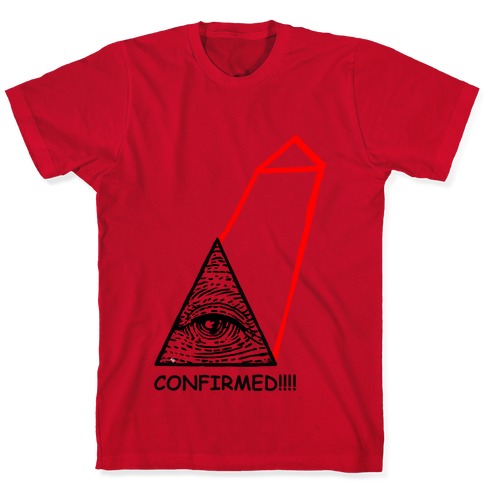 Illuminati CONFIRMED! T-Shirts | LookHUMAN