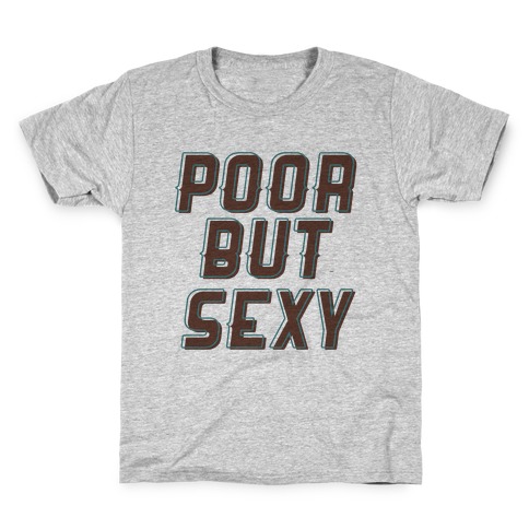 Poor But Sexy Kids T-Shirt