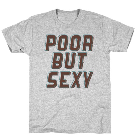 Poor But Sexy T-Shirt