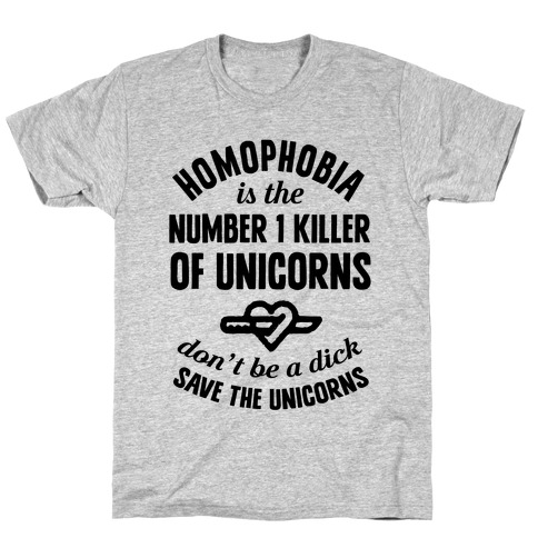 Homophobia Is The Number One Killer Of Unicorns T-Shirt