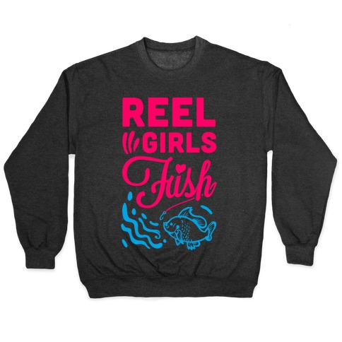 Reel Girls Fish! Pullover