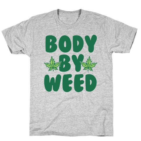 Body By Weed T-Shirt
