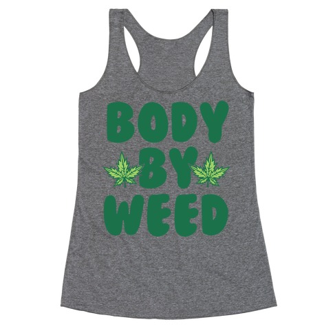 Body By Weed Racerback Tank Top