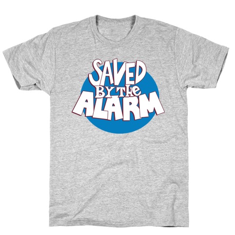 Saved by the Alarm T-Shirt