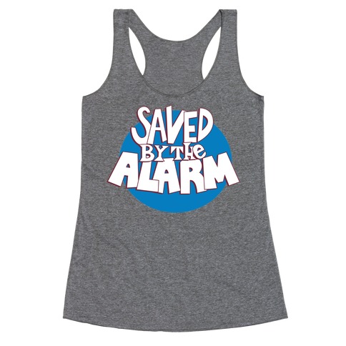 Saved by the Alarm Racerback Tank Top