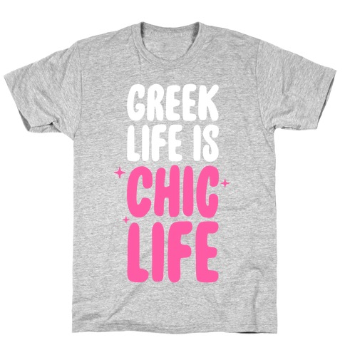 Greek Life Is Chic Life T-Shirt