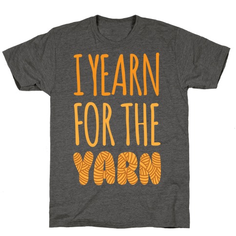 I Yearn For The Yarn T-Shirt