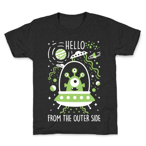Hello From The Outer Side Kids T-Shirt