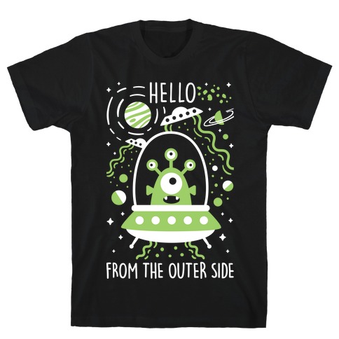 Hello From The Outer Side T-Shirt