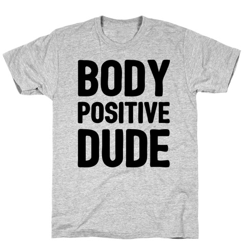 Body Positive Dude T-Shirt