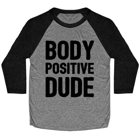 Body Positive Dude Baseball Tee