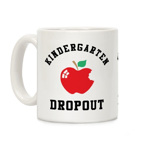 Kindergarten Dropout Coffee Mug