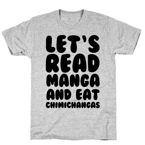 Let's Read Manga and Eat Chimichangas T-Shirt