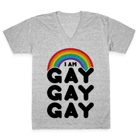 I Am Gay Gay Gay V-Neck Tee Shirt