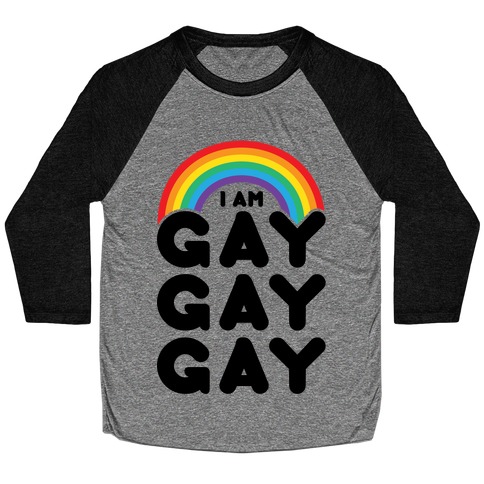 I Am Gay Gay Gay Baseball Tee