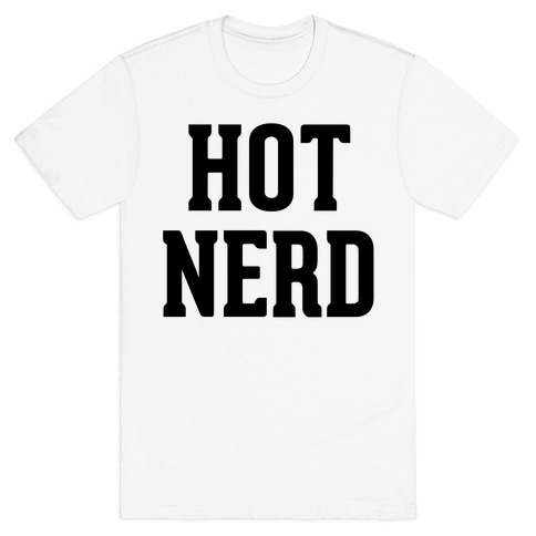 Hot Nerd T Shirts Lookhuman