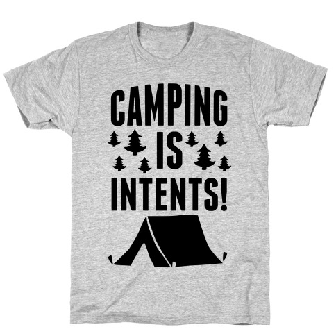 Camping Is Intents! T-Shirt