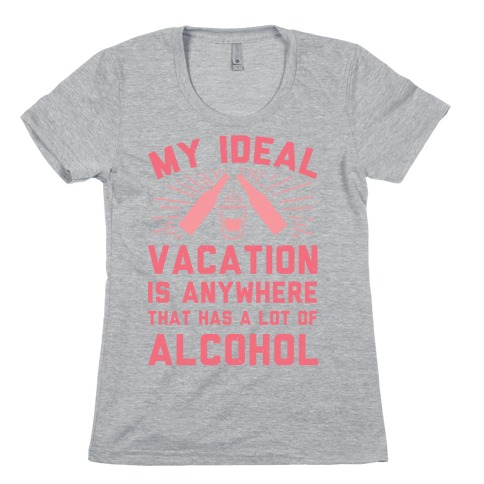 My Ideal Vacation Womens T-Shirt