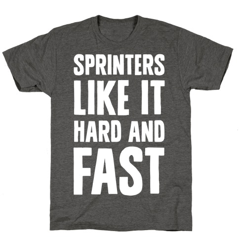 Sprinters like It Hard and Fast T-Shirt