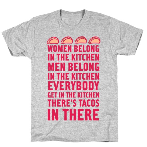 Everyone Get In The Kitchen There's Tacos T-Shirt