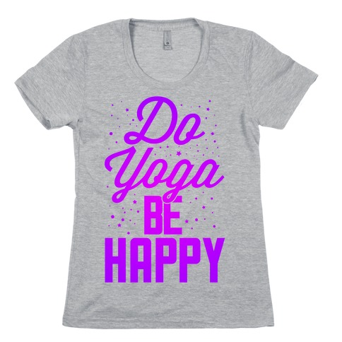 Do Yoga Be Happy Womens T-Shirt