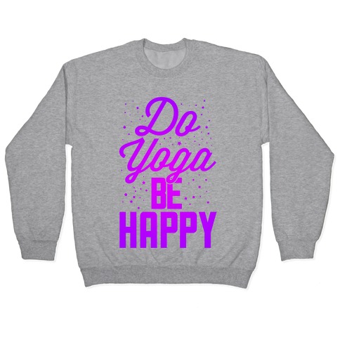 Do Yoga Be Happy Pullover