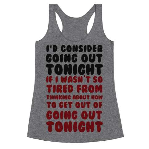 I'd Consider Going Out Tonight - Racerback Tank - HUMAN
