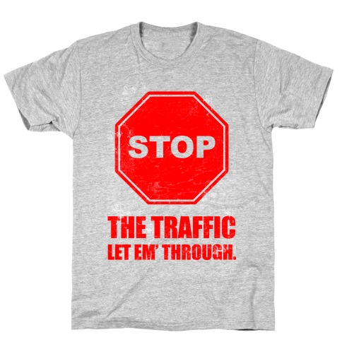 Stop the Traffic T-Shirt