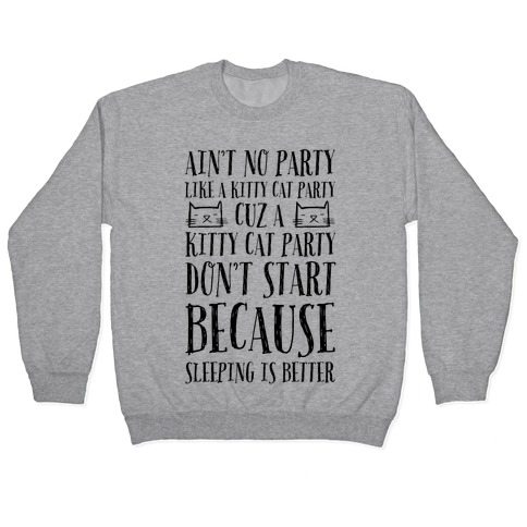 Ain't No Party Like A Kitty Party Pullover