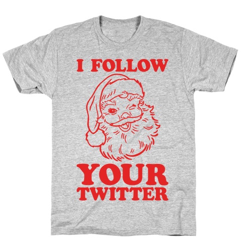 I Follow Your Twitter T-Shirt