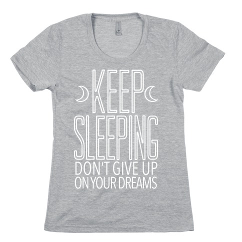 Keep Sleeping Womens T-Shirt