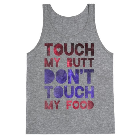 Touch My Butt Dont Touch My Food Tank Top