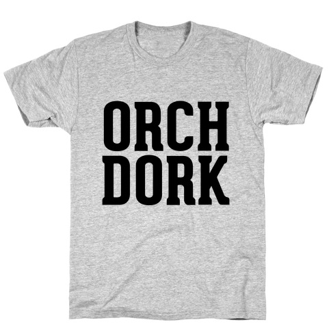 Orch Dork T-Shirt
