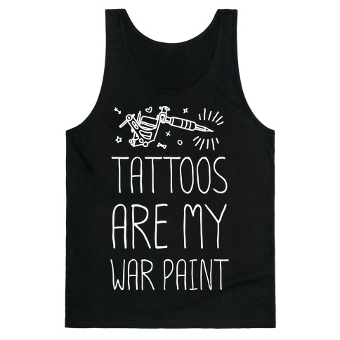 Tattoos Are My War Paint Tank Top