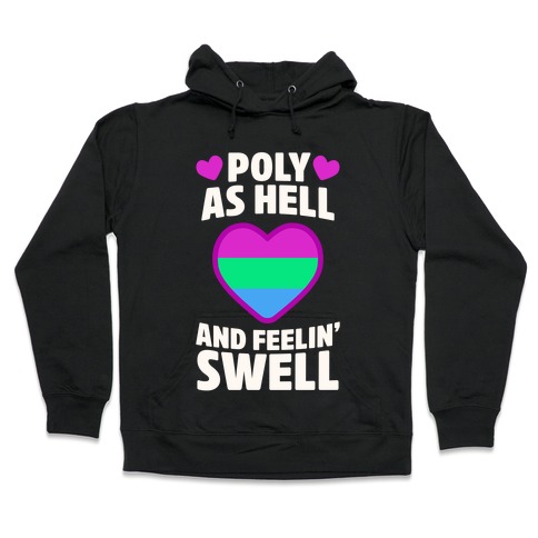 Poly As Hell And Feelin' Swell (Polysexual) Hooded Sweatshirt