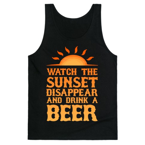 Watch the Sunset and Drink Beer Tank Top