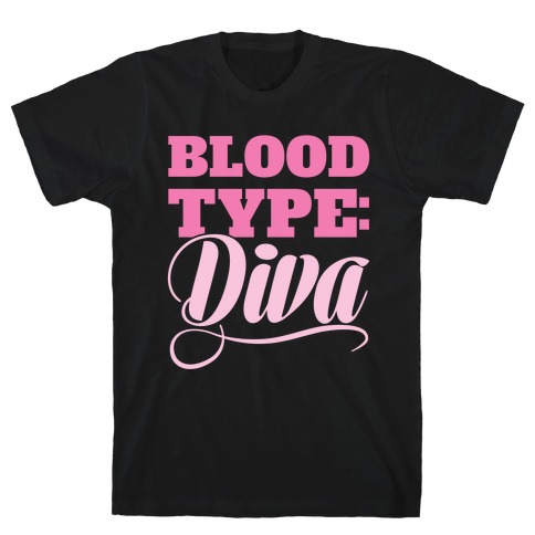 Blood Type: Diva T-Shirt