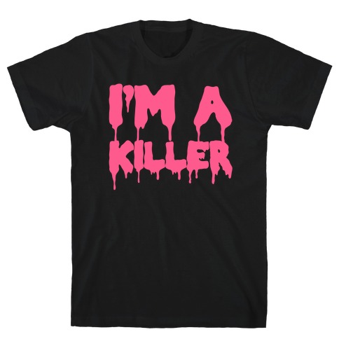 I'm a Killer T-Shirt